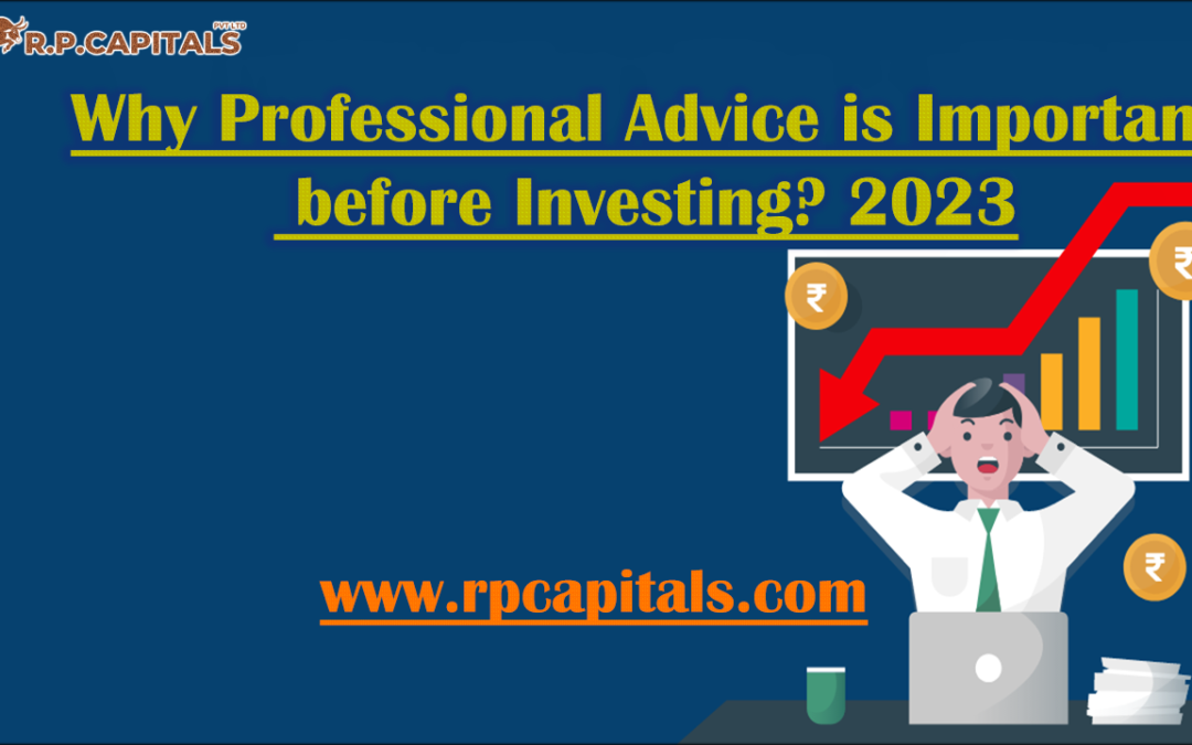 Why Professional Advice is Important before Investing? 2023