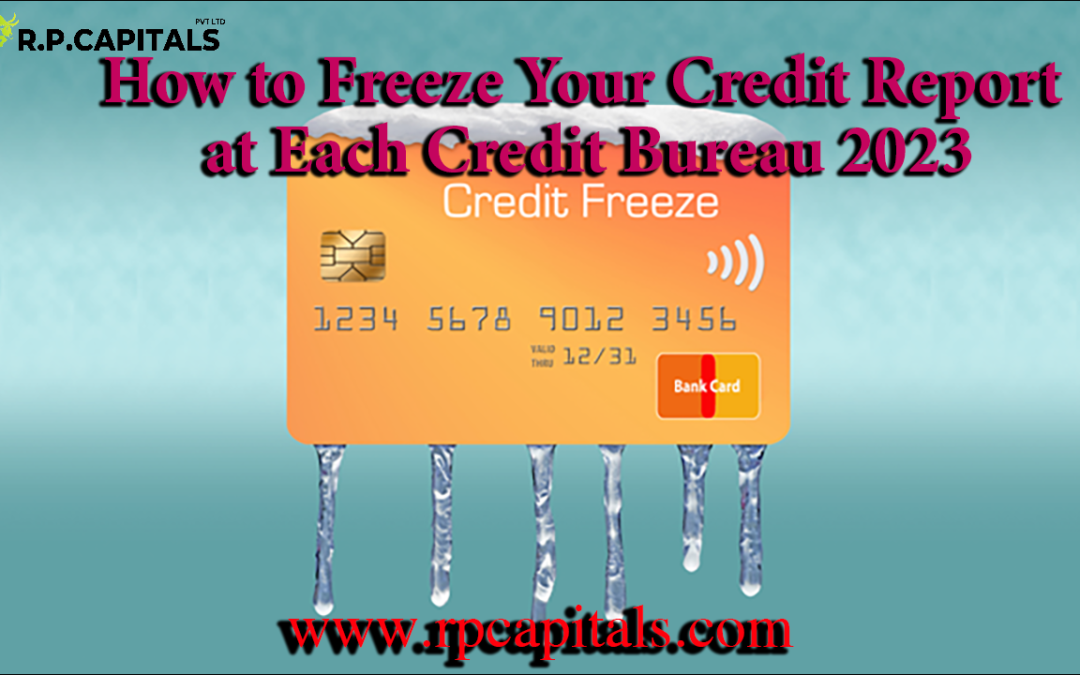 How to Freeze Your Credit Report at Each Credit Bureau 2023